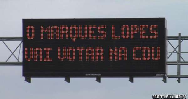 O Marques Lopes vai votar na CDU