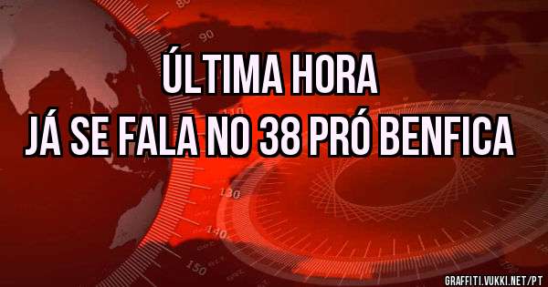 Última hora
Já se fala no 38 pró Benfica 