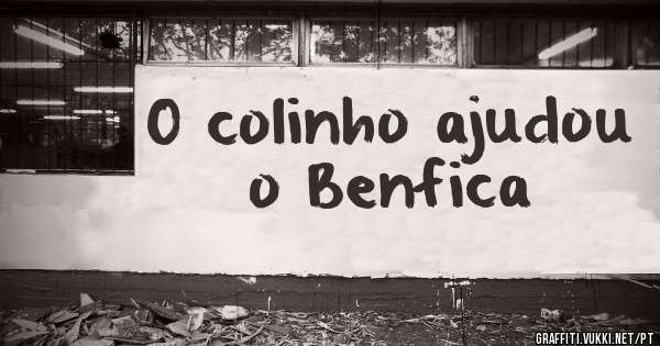 O colinho ajudou o Benfica 