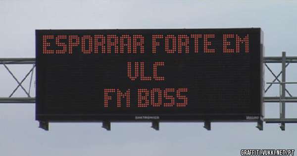 Esporrar forte em vlc 
FM BOSS 