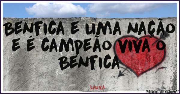 Benfica e uma nação e é campeão viva o Benfica