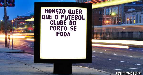 Monção quer que o Futebol clube do Porto se foda