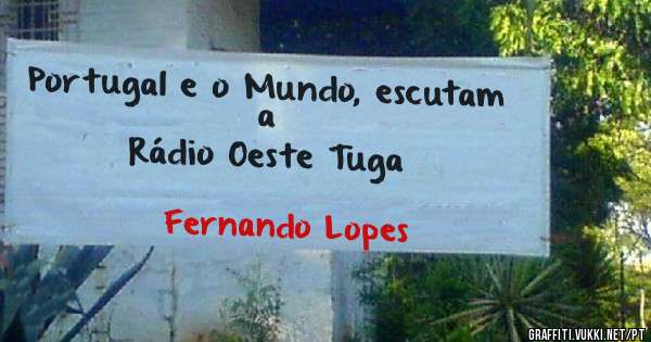 Portugal e o Mundo, escutam a 
       Rádio Oeste Tuga