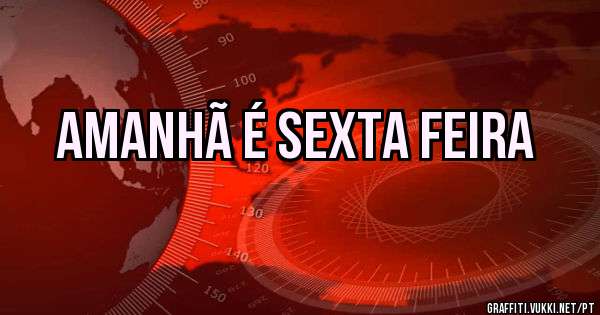 Amanhã é sexta feira