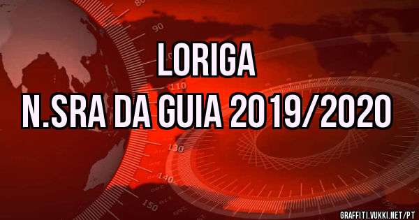 Loriga 
N.sra da Guia 2019/2020