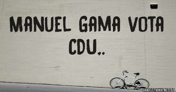 Manuel Gama vota CDU,.