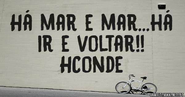 Há mar e mar...há ir e voltar!!
HConde