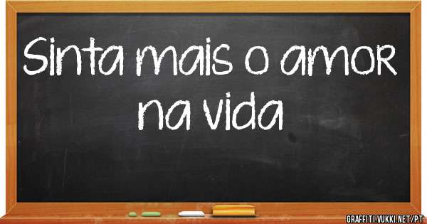 Sinta mais o amor na vida