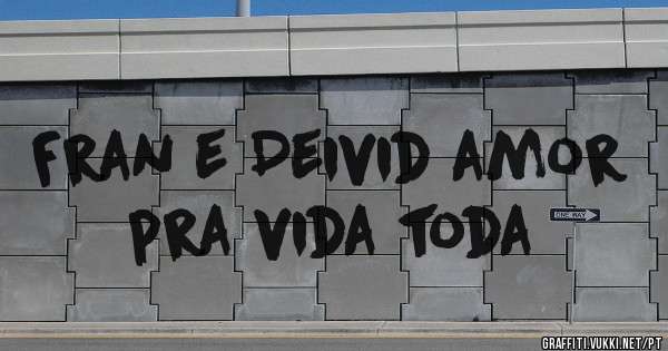 Fran e Deivid amor pra vida toda