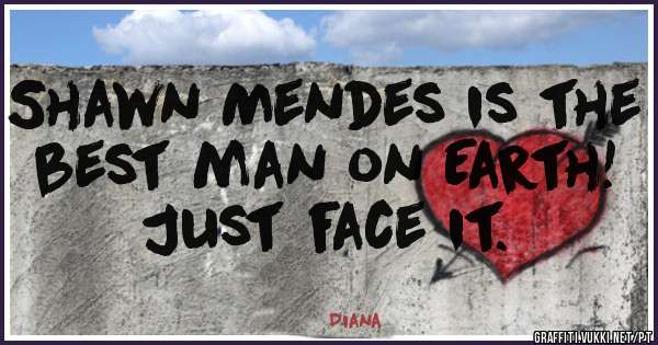 Shawn Mendes is the best man on Earth! Just face it.