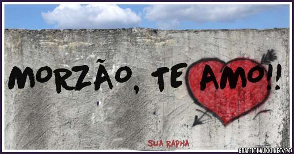 MORZÃO, TE AMO!!