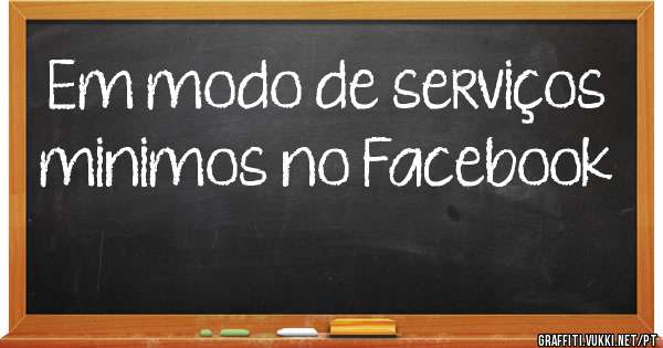 Em modo de serviços minimos no Facebook 