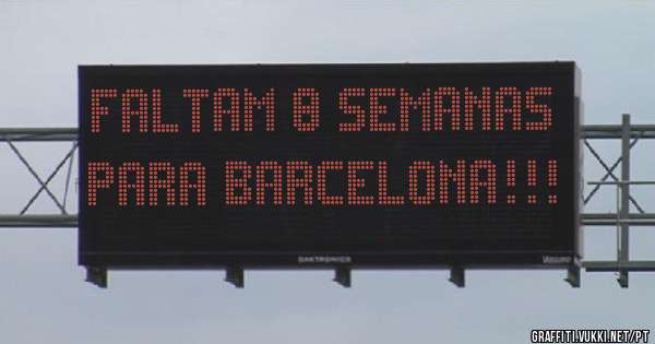 Faltam 8 semanas para Barcelona!!!