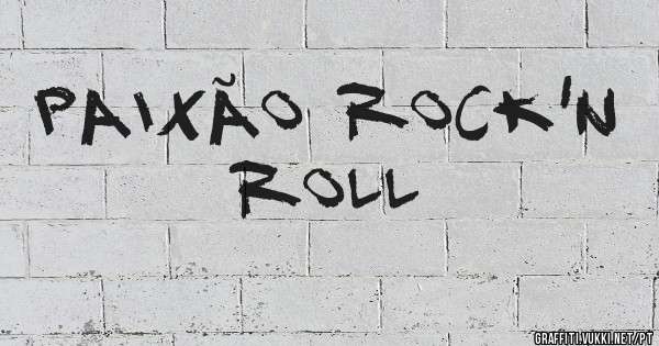 PAIXÃO ROCK'N ROLL