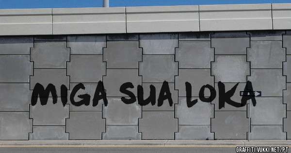 Miga sua loka 