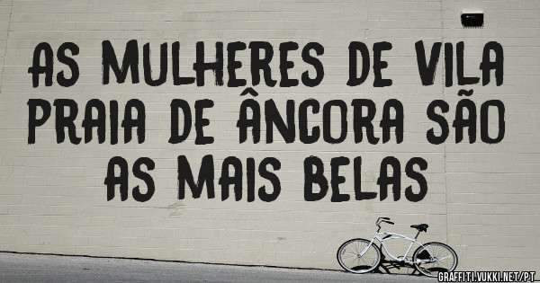 As mulheres de Vila praia de âncora são as mais belas