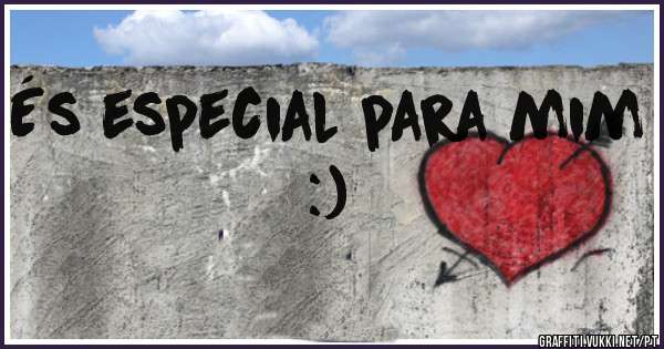 És especial para mim :)