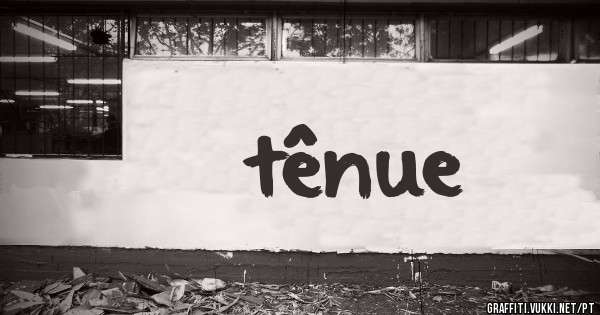 tênue
