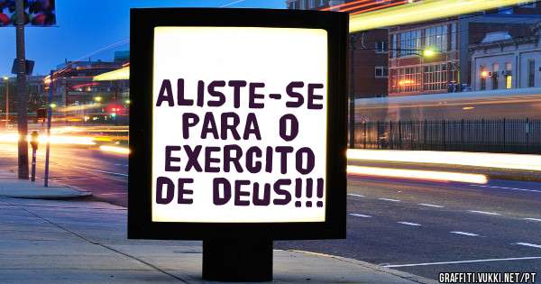 Aliste-se para o exercito de Deus!!!