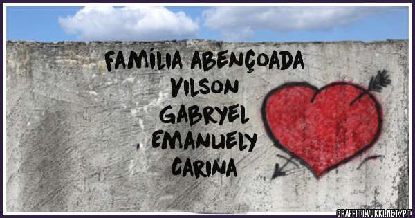 Família abençoada
Vilson
Gabryel
Emanuely
Carina