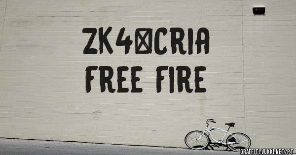 ZK4°Cria 
 Free Fire 