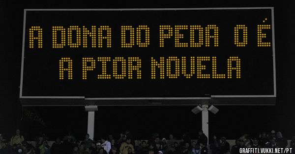 A dona do pedaço é a pior novela