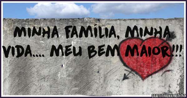 Minha família, minha vida.... meu bem maior!!!