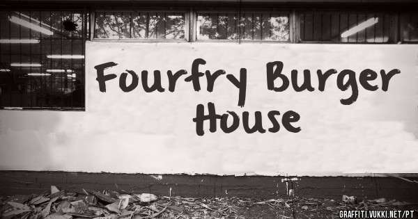 Fourfry Burger House