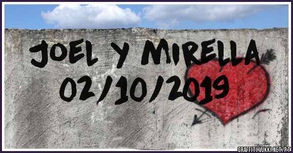 Joel y mirella 
02/10/2019