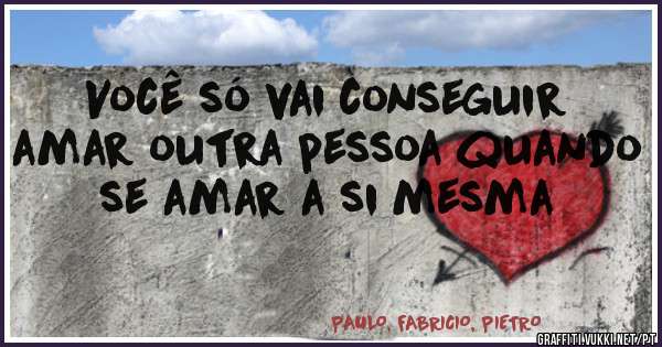 Você só vai conseguir amar outra pessoa quando se amar a si mesma