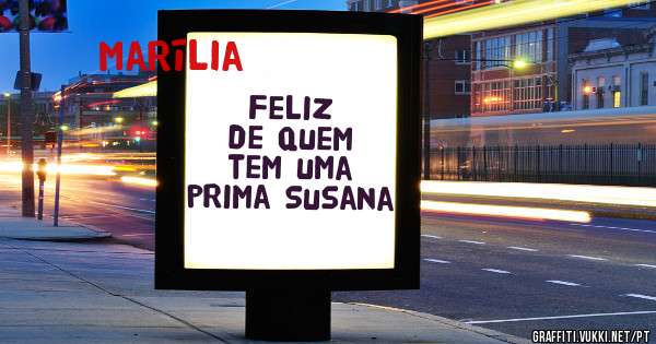 Feliz de quem tem uma prima Susana