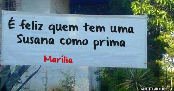 É feliz quem tem uma Susana como prima