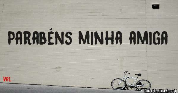 Parabéns minha amiga
