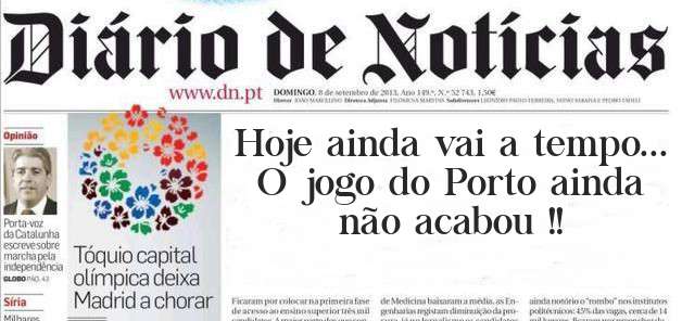 Hoje ainda vai a tempo... O jogo do Porto ainda não acabou !!