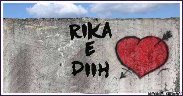 Rika 
   e
Diih