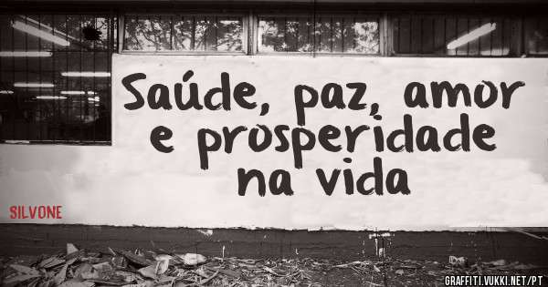 Saúde, paz, amor e prosperidade na vida