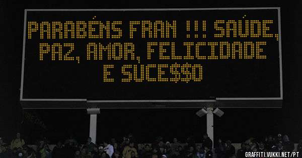 Parabéns Fran !!! Saúde, paz, amor, felicidade e suce$$o