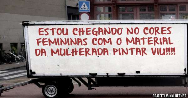ESTOU CHEGANDO NO CORES FEMININAS COM O MATERIAL DA MULHERADA PINTAR VIU!!!!