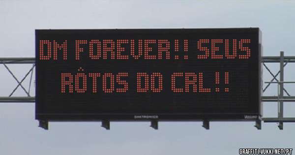 DM forever!! Seus rôtos do Crl!!