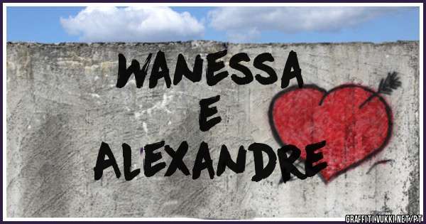 Wanessa 
 e
Alexandre