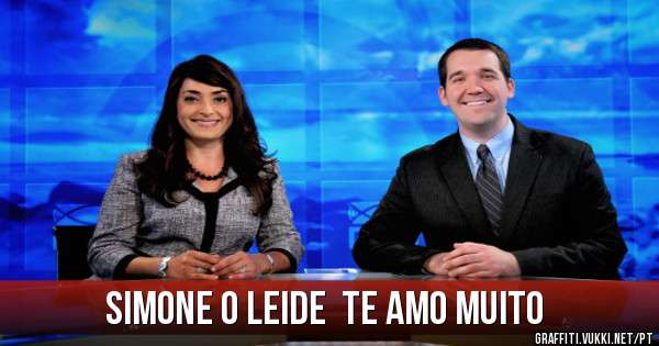 Simone o Leide  te amo muito 