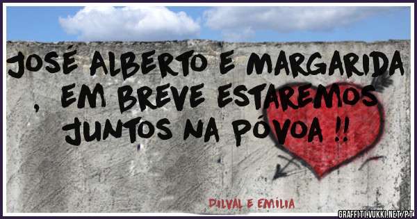 José Alberto e Margarida ,  em breve estaremos juntos na Póvoa !!