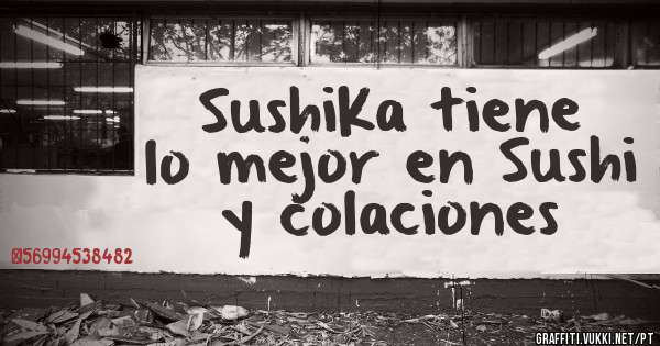 SushiKa tiene lo mejor en Sushi y colaciones 