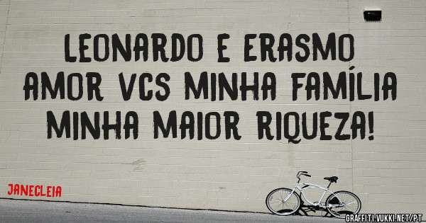 Leonardo e Erasmo amor vcs minha família minha maior riqueza!