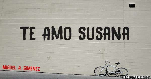 Te Amo Susana