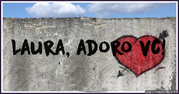Laura, adoro vc!