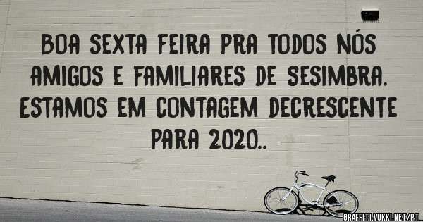 Boa sexta feira pra todos nós amigos e familiares de Sesimbra. Estamos em contagem decrescente para 2020..