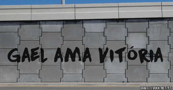 Gael ama Vitória 