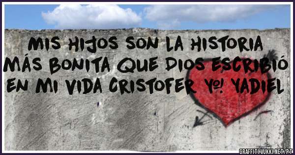 Mis hijos son la historia más bonita que Dios escribió en mi vida Cristofer & Yadiel