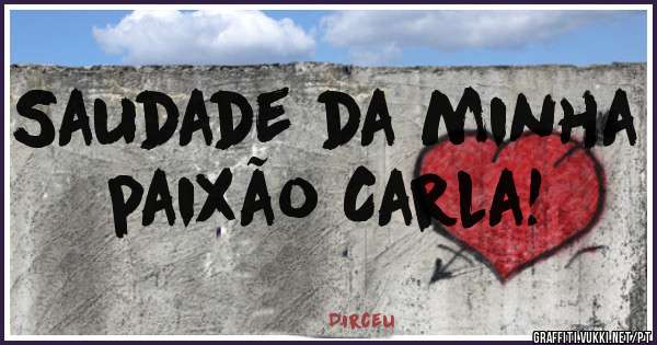 Saudade da minha paixão Carla!